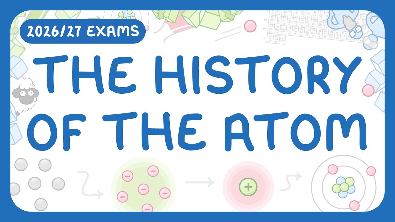 GCSE Chemistry - The History of the Atom | Models & Theories (2026/27 exams)
