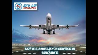 Select Sky Air Ambulance from Kolkata and Shift Patients without Hassle