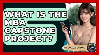 What Is The MBA Capstone Project - The College Explorer