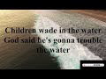 WADE IN THE WATER FULL LYRICS THE SPIRITUALS LYRIC VIDEOS