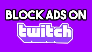 How to Block Twitch Ads in Less Than 2 Minutes
