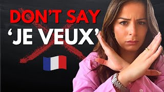 Stop saying “Je veux” In French  (and what you should say instead)