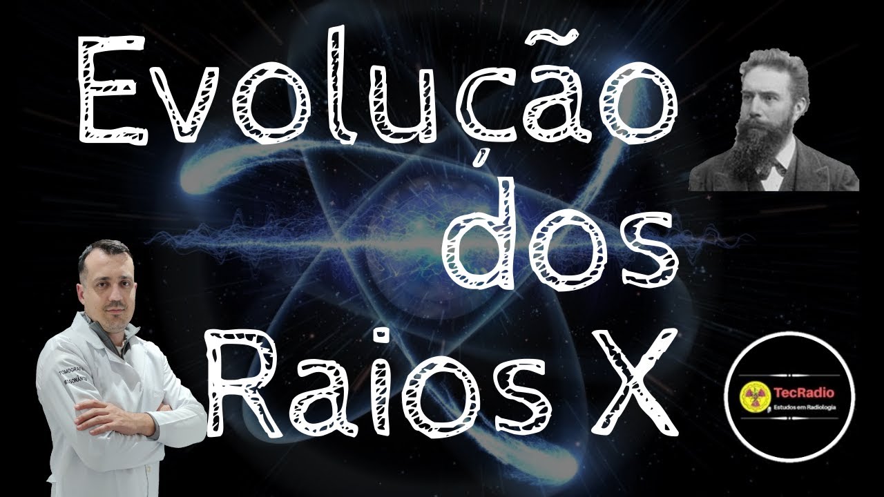 EVOLUÇÃO DOS RAIOS X
