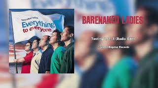 Barenaked Ladies - Testing 1, 2, 3 (Radio Edit)
