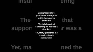 During World War I, government propaganda instilled unwavering patriotism.