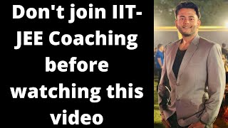 WATCH THIS VIDEO BEFORE JOINING IIT Coaching 2020 | Best Coaching For IIT 2020 | JEE MAINS COACHING