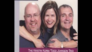 Kristin Korb & Todd Johnson Trío-If You Never Fall In Love With Me