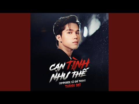 Cạn Tình Như Thế