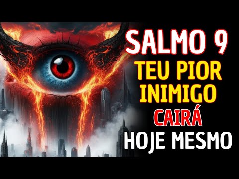 Salmo 9: para AFASTAR Inimigos, Inveja, Pragas e QUEBRAR Maldições que travam SUA VIDA.