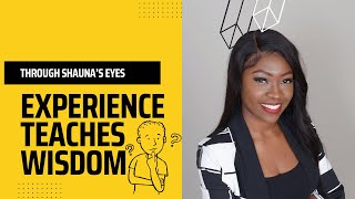 Experience Teaches Wisdom | IG Live Replay | Through Shauna’s Eyes
