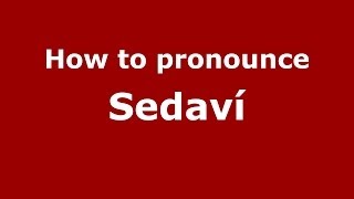 How to pronounce Sedav&iacute;