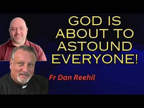 Father Dan Reehil - Exorcist Priest on Spiritual Warfare and Preparing for The Triumph