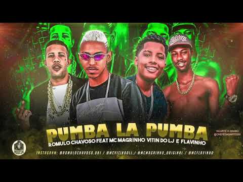 PUMBA LA PUMBA - ROMULO CHAVOSO FEAT MC MAGRINHO VITIN DO LJ E FLAVINHO