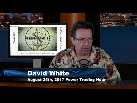 August 25th Power Trading Hour with David White on TFNN   2017