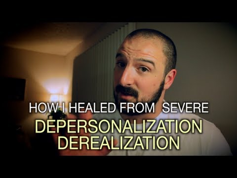 How I Healed From Severe Depersonalization / Derealization