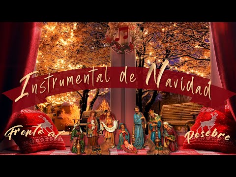 1 Hora Instrumental de Navidad junto al Pesebre | Música de Navidad