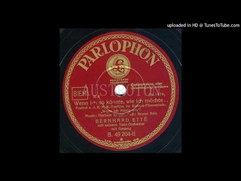 Bernhard Etté, Gert v. Osten (voc):  Wenn ich so könnte wie ich möchte