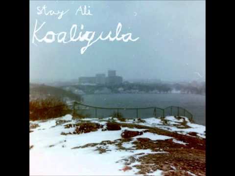 Stay Ali - Koaligula