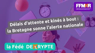 La Fédé decrypte n°29: délais d'attente et kinés à bout: la Bretagne sonne l'alerte nationale