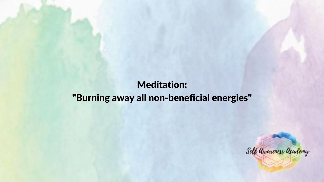 "Burning away all non beneficial energies"