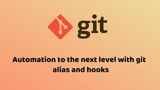 git Automation to the next level with git alias and hooks