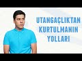 Utangaçlıktan Kurtulmanın Yolları | Erkek Kafası