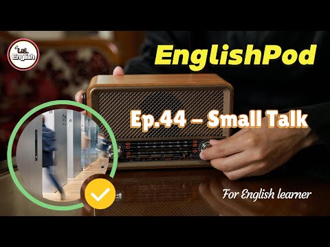 Full Ep.44 - Small Talk #EnglishPod