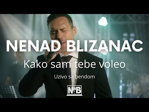 NENAD BLIZANAC - KAKO SAM TEBE VOLEO (uzivo sa bendom) 4K