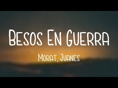 Besos En Guerra - Morat, Juanes (Lyrics Video)