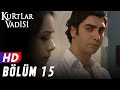 Kurtlar Vadisi 15 Bölüm FULL HD YENİ