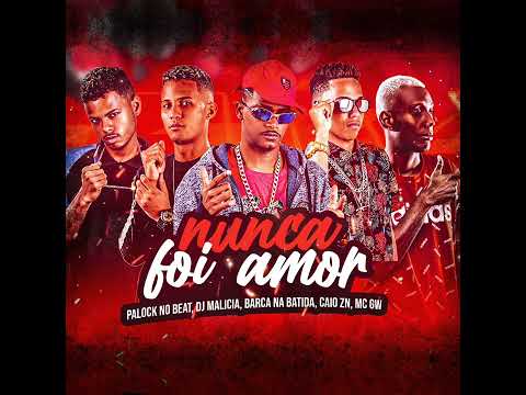 NUNCA FOI AMOR - CAIO ZN, BARCA NA BATIDA E PALOK NO BEAT. FEAT MC GW #bregafunk #bregãfunk