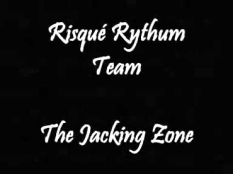 Risque Rythum Team - The Jacking Zone