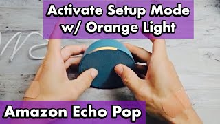 Amazon Echo Pop: How to get into Setup Mode w/ Orange Light