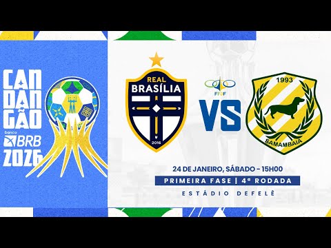 CANDANGÃO BRB 2026 - 4ª RODADA - | REAL BRASÍLIA x SAMAMBAIA| AO VIVO E COM IMAGENS