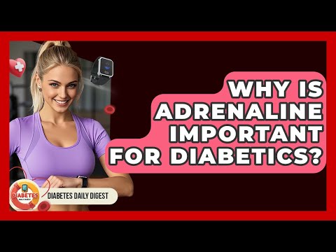 Why Is Adrenaline Important For Diabetics? - Diabetes Daily Digest