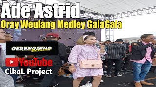 Download lagu Ade astrid Terbaru || Lagu Oray Weulang Medley Gala Gala || Versi Bajidor Asoy mp3