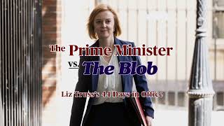 The Prime Minister vs. The Blob: Liz Truss’s 44 Days in Office - Clip 2