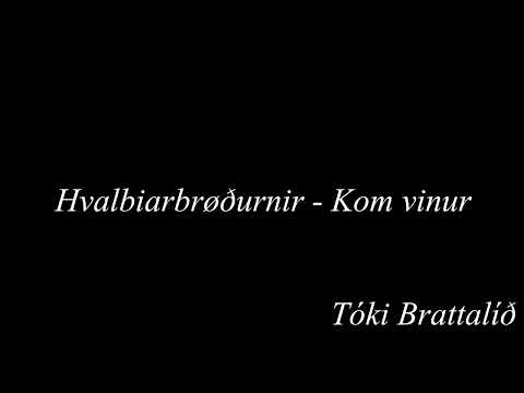 Hvalbiarbrøðurnir - Kom vinur