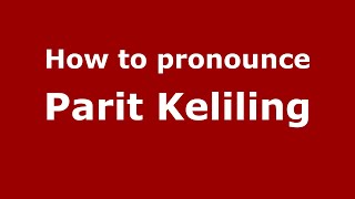 How to pronounce Parit Keliling