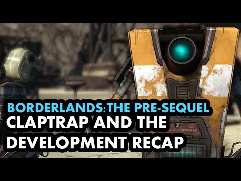 Borderlands: The Pre-Sequel - Claptrap and the Development Recap!