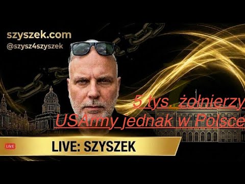Szyszek live: USArmy jednak w Polsce. Jak do tego doszło?