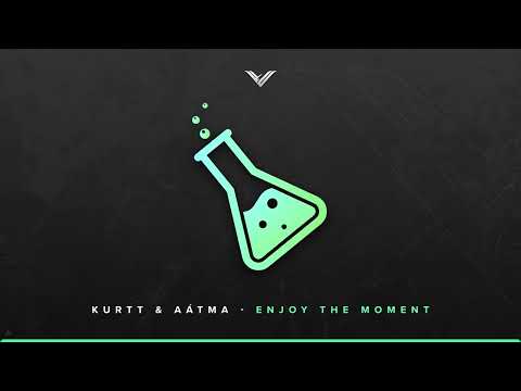 Kurtt & Aátma - Enjoy The Moment