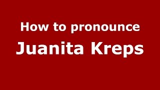 How to pronounce Juanita Kreps
