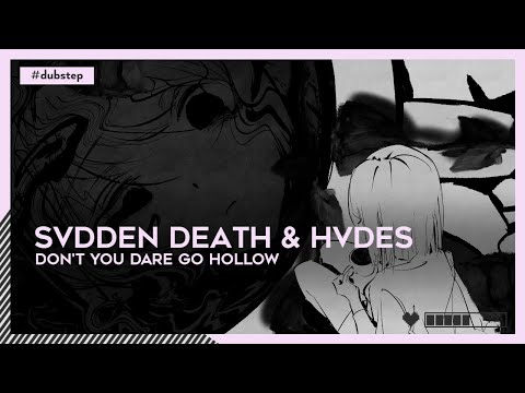 SVDDEN DEATH & HVDES - Don't You Dare Go Hollow | #Dubstep [🌸]