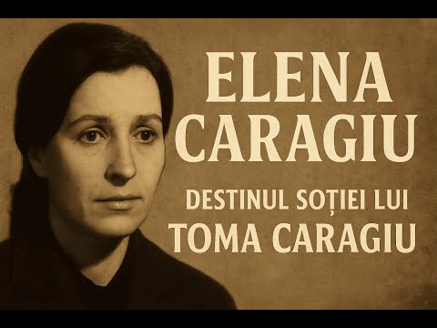 Elena Caragiu – Povestea nespusă a soției lui Toma Caragiu