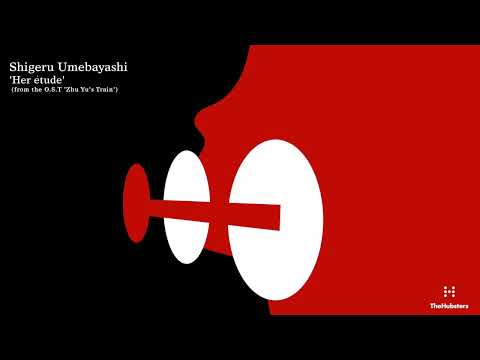 Shigeru Umebayashi - Her Etude (from the O.S.T 'Zhu Yu's Train')