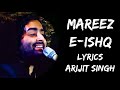 Mareez E Ishq Hoon Main Kar De Dawaa Lyrics Arijit Singh Lyrics Tube