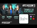 The Ignite Project | Family of Teachers (feat. Atchison Family) | Episode 305
