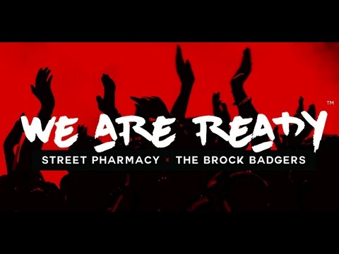 We Are Ready - Street Pharmacy ft. The Brock Badgers