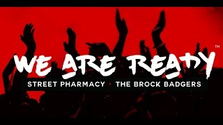 We Are Ready - Street Pharmacy ft. The Brock Badgers